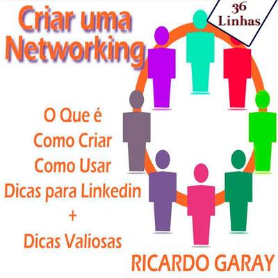 Como criar sua Networking - Ricardo Garay, Audio, 9781094249209