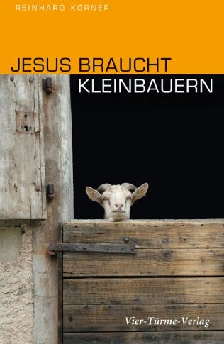 Reinhard Körner - Jesus braucht Kleinbauern: ..und solche, die es werden wollen - Preis vom 10.10.2026 11:48:34 h