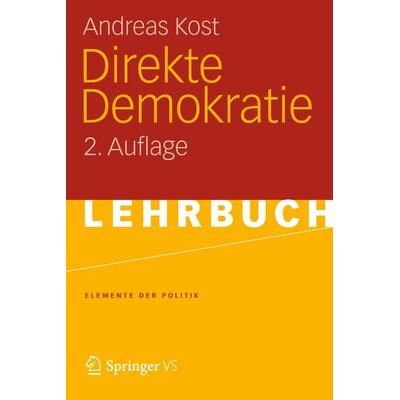 Direkte Demokratie, Taschenbuch von Andreas Kost, Springer Fachmedien Wiesbaden GmbH, 978-3-531-19246-8