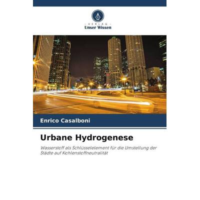 Urbane Hydrogenese, Taschenbuch von Enrico Casalboni, Verlag Unser Wissen, 978-620-5-43263-1