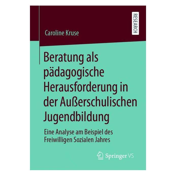 Springer Beratung als pädagogische Herausforderung in der Ausserschulischen Jugendbildung (Deutsch, Softcover, Caroline Kruse) (39025321)