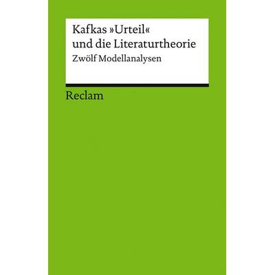Kafkas 'Urteil' und die Literaturtheorie. Zwölf Modellanalysen, Taschenbuch von , Reclam, Philipp, 978-3-15-017695-5