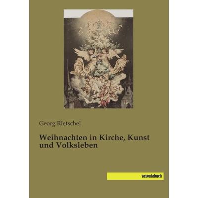 Weihnachten in Kirche, Kunst und Volksleben, Taschenbuch von , Saxoniabuch.de, 978-3-95770-402-3