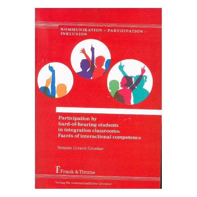 Frank & Timme Participation by hard-of-hearing students in integration classrooms: Facets of interactional compete (Englisch, Softcover, Simone Girard-Groeber) (56016020)