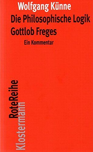 Wolfgang Künne - Die Philosophische Logik Gottlob Freges: Ein Kommentar mit den Texten des Vorworts zu Grundgesetze der Arithmetik und der Logischen Untersuchungen I-IV (Klostermann RoteReihe) - Preis vom 09.10.2026 07:28:09 h