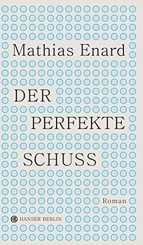 Mathias Enard - Der perfekte Schuss: Roman - Preis vom 09.10.2026 07:28:09 h