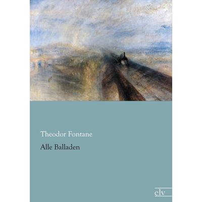 Alle Balladen, Taschenbuch von Theodor Fontane, Europäischer Literaturverlag, 978-3-86267-997-3