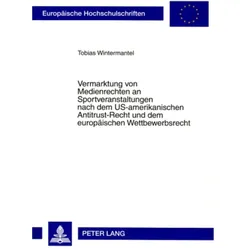 Vermarktung von Medienrechten an Sportveranstaltungen nach dem US-amerikanischen Antitrust-Recht und, Ratgeber von Tobias Wintermantel