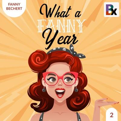 What a FANNY year - Part 2 - Fanny Bechert, Audio, 9783755419792