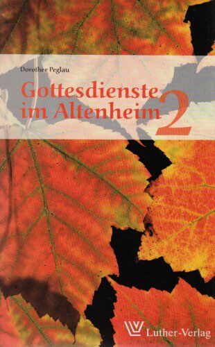 Dorothee Peglau - Gottesdienste im Altenheim 2: Arbeitshilfen fÃ1/4r die Praxis - Preis vom 09.10.2026 07:28:09 h
