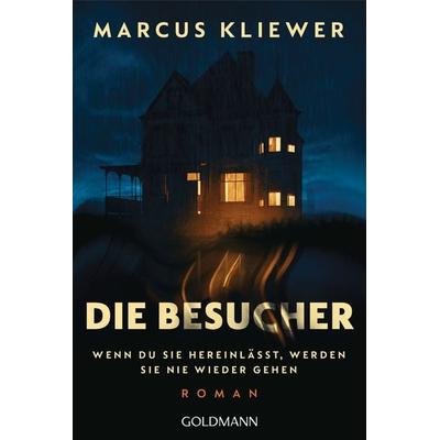 Die Besucher, Taschenbuch von Marcus Kliewer, Goldmann, 978-3-442-49677-8