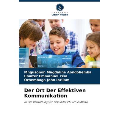 Der Ort Der Effektiven Kommunikation, Taschenbuch von Mngusonon Magdaline Aondohemba,Chiater Emmanuel Yisa,Orhembaga John Iorliam, Verlag Unser