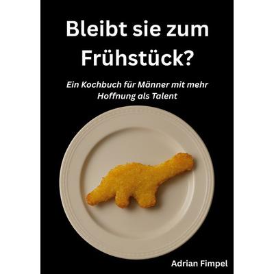 Bleibt sie zum Frühstück?, Taschenbuch von Adrian Fimpel, BoD – Books on Demand, 978-3-7693-5813-1