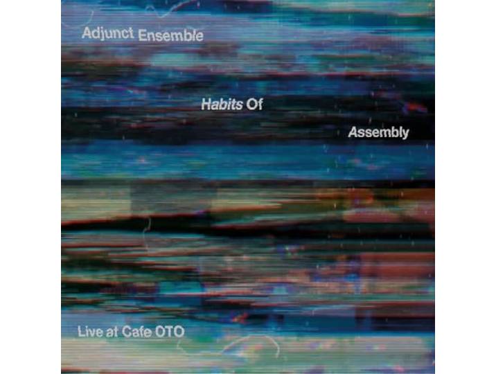 Habits Of Assembly: Live At Cafe OTO