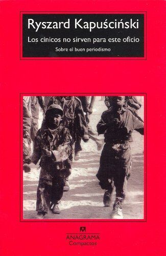 Ryszard Kapuscinski - Los cínicos no sirven para este oficio : sobre el buen periodismo (Compactos Anagrama, Band 365) - Preis vom 06.10.2026 07:26:00 h