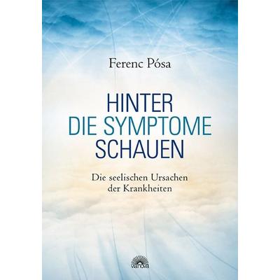 Hinter die Symptome schauen, Gebundene Ausgabe von Ferenc Pósa, Via Nova Verlag, Petersberg, 978-3-86616-246-4
