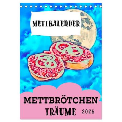 Mettbrötchen Träume - Mettkalender (Tischkalender 2026 DIN A5 hoch), CALVENDO Monatskalender
