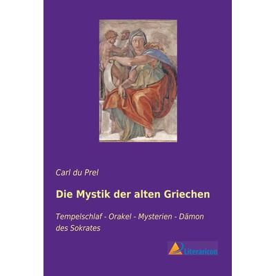 Die Mystik der alten Griechen, Taschenbuch von Carl du Prel, Literaricon, 978-3-95913-905-2