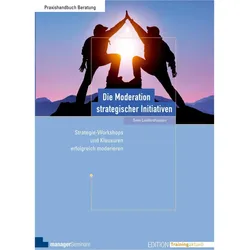 Die Moderation strategischer Initiativen, Fachbücher von Sven Lundershausen
