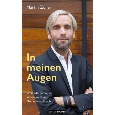 In meinen Augen, Gebundene Ausgabe von Martin Zoller, Edition Spuren