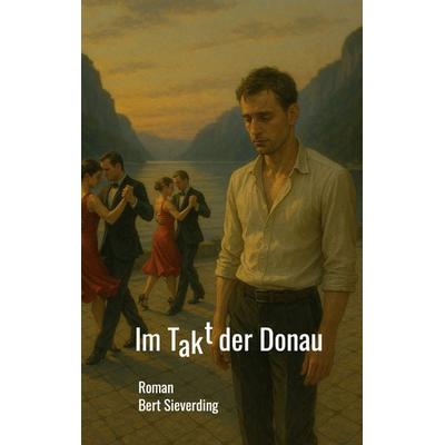 Im Takt der Donau, Taschenbuch von Bert Sieverding, BoD – Books on Demand, 978-3-8192-2804-9