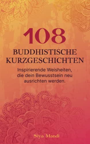 Siya Mandi - 108 buddhistische Kurzgeschichten: Inspirierende Weisheiten, die dein Bewusstsein neu ausrichten werden. - Preis vom 09.10.2026 07:28:09 h
