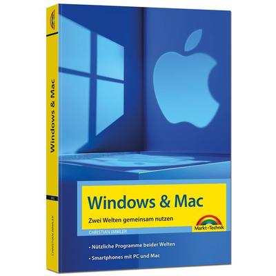 Windows und Mac – Zwei Welten gemeinsam nutzen - Daten synchronisieren, Programme und Apps gemeinsam nutzen, Taschenbuch von Christian Immler, Markt +