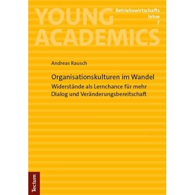 Organisationskulturen im Wandel, Taschenbuch von Andreas Rausch, Tectum Wissenschaftsverlag, 978-3-689-00024-0