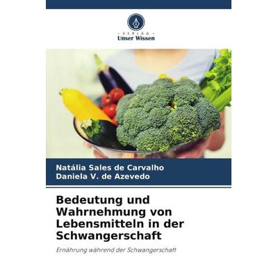 Bedeutung und Wahrnehmung von Lebensmitteln in der Schwangerschaft -