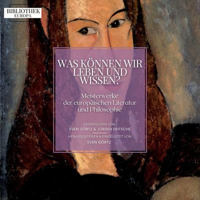 Bibliothek Europa: Was können wir leben und wissen? - Bibliothek Europa,Rene Descartes,William Shakespeare,Johann Wolfgang von Goethe,Joseph Conrad,