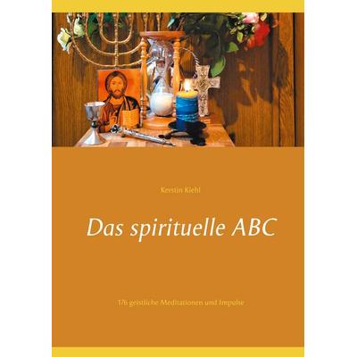 Das spirituelle ABC, Taschenbuch von Kerstin Kiehl, BoD – Books on Demand, 978-3-7519-1693-6