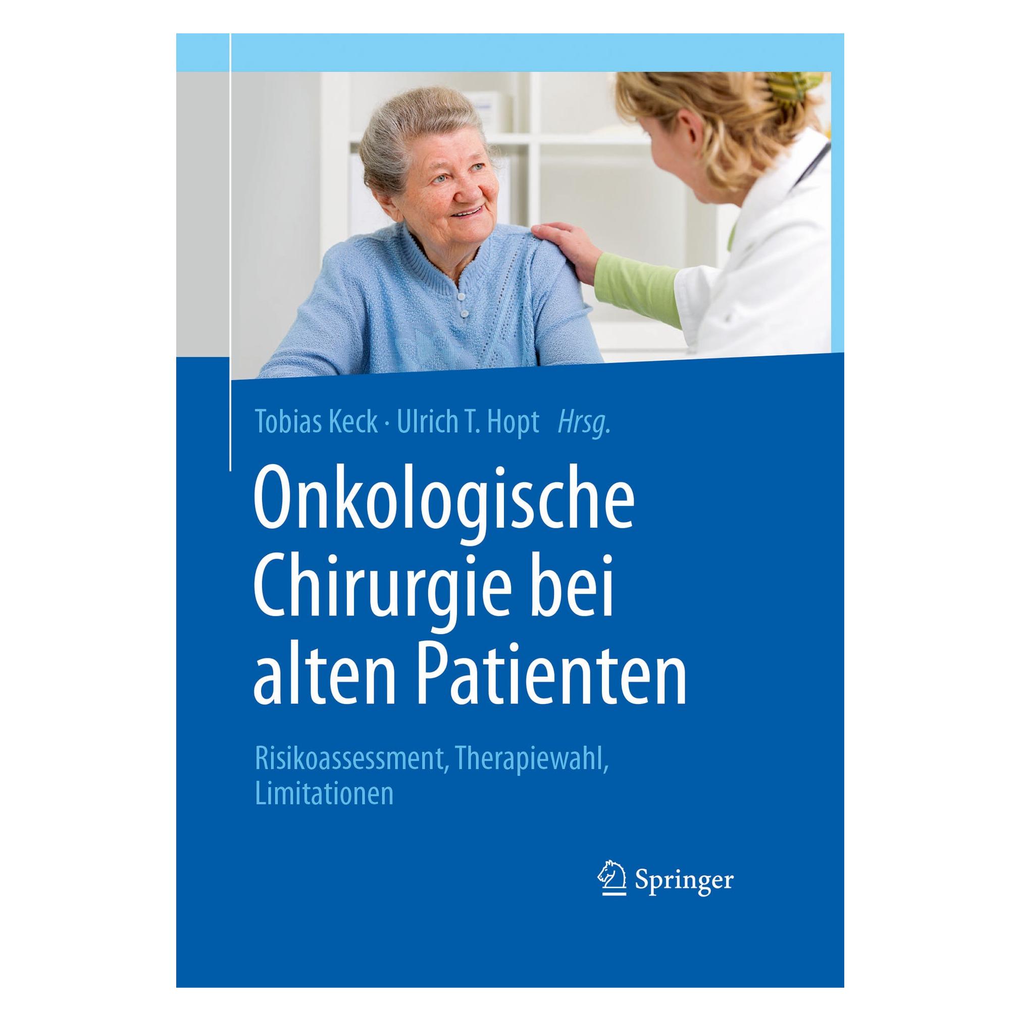 Springer Onkologische Chirurgie bei alten Patien (Deutsch, Tobias Keck, Ulrich T. Hopt, 2016) (9783662487112)