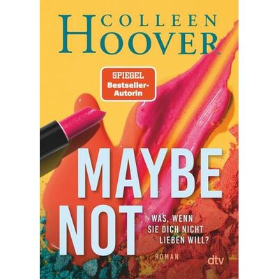 Maybe Not, Taschenbuch von Colleen Hoover, dtv, 978-3-423-21872-6