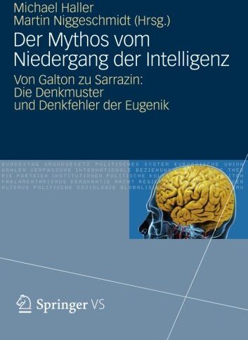 Michael Haller - Der Mythos vom Niedergang der Intelligenz: Von Galton zu Sarrazin: Die Denkmuster und Denkfehler der Eugenik - Preis vom 30.09.2026 09:01:18 h