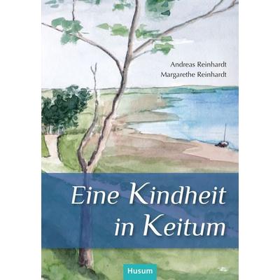 Eine Kindheit in Keitum, Taschenbuch von Andreas Reinhardt,Margarethe Reinhardt, Husum Druck- und Verlagsgesellschaft, 978-3-96717-209-6