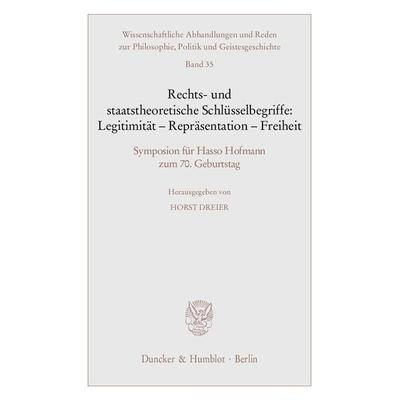Rechts- und staatstheoretische Schlüsselbegriffe: Legitimität - Repräsentation - Freiheit., Taschenbuch von Horst Dreier, Duncker & Humblot,