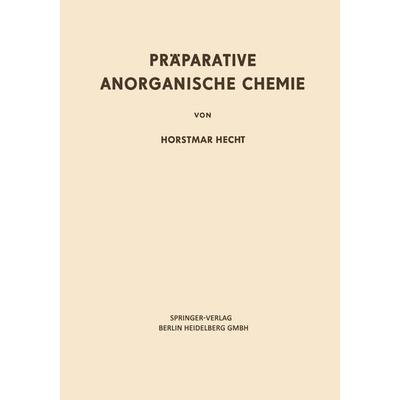 Präparative Anorganische Chemie, Taschenbuch von Horstmar Hecht, Springer Berlin, 978-3-642-52828-6