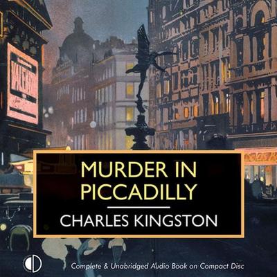 Murder in Piccadilly - Charles Kingston, Audio, 9781407961781