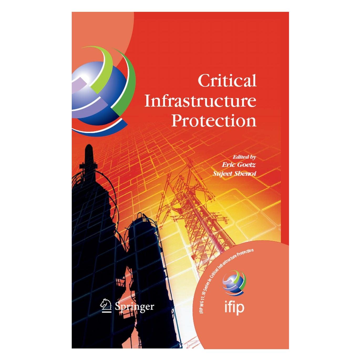 Springer Critical Infrastructure Protection (Englisch, Hardcover, Eric Goetz, Sujeet Shenoi) (9780387754611)