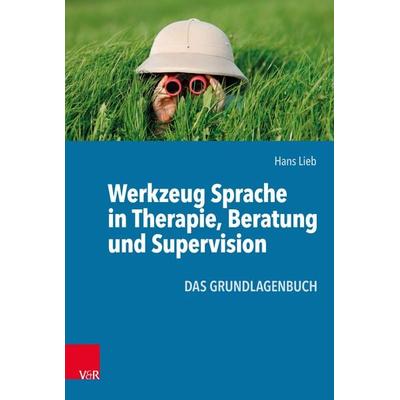 Werkzeug Sprache in Therapie, Beratung und Supervision, Taschenbuch von Hans Lieb, Vandenhoeck + Ruprecht, 978-3-525-40766-0