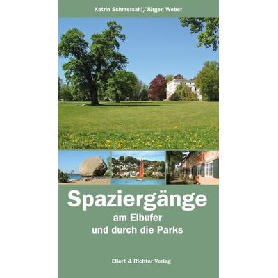 Spaziergänge am Elbufer und durch die Parks, Taschenbuch von Katrin Schmersahl,Jürgen Weber, Ellert & Richter Verlag, 978-3-8319-0899-8