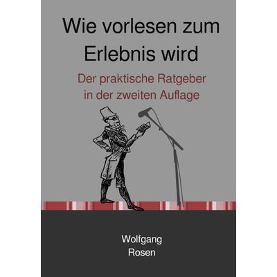 Wie vorlesen zum Erlebnis wird, Taschenbuch von Wolfgang Rosen, Epubli, 978-3-7529-9634-0