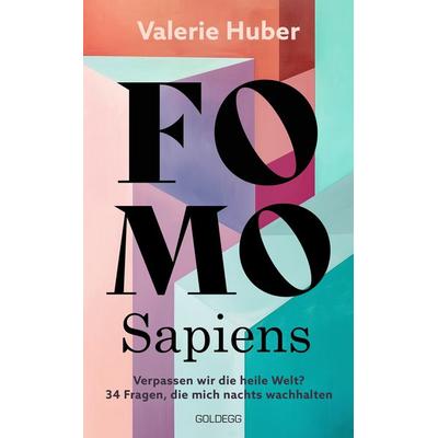FOMO Sapiens - Verpassen wir die heile Welt?, Taschenbuch von Valerie Huber, Goldegg