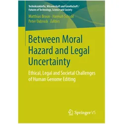 Between Moral Hazard and Legal Uncertainty, Fachbücher von Peter Dabrock, Matthias Braun, Hannah Schickl