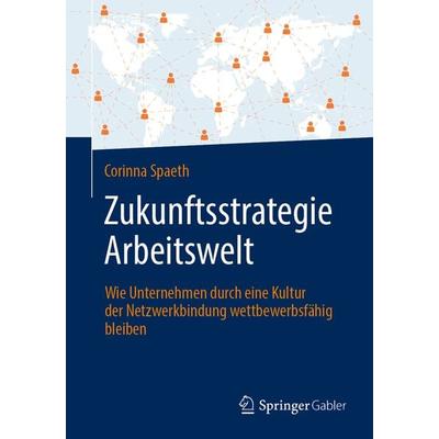 Zukunftsstrategie Arbeitswelt, Taschenbuch von Corinna Spaeth, Springer Berlin, 978-3-662-69175-5