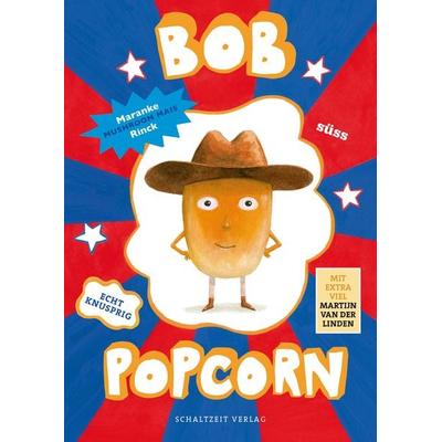 Bob Popcorn, Gebundene Ausgabe von Maranke Rinck, Schaltzeit, 978-3-946972-52-5