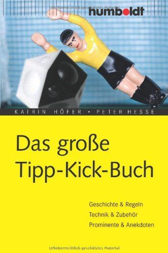 K. Hofer - Das große Tipp-Kick Buch: Geschichte, Regeln, Technik, Zubehör, Anekdoten u.v.m - Preis vom 11.10.2026 15:43:13 h