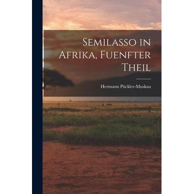 Semilasso in Afrika, Fuenfter Theil, Taschenbuch von Hermann Pückler-Muskau, Legare Street Press, 978-1-01-907213-4