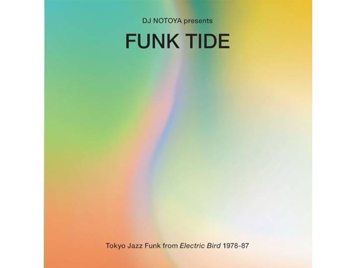 Funk Tide: Tokyo Jazz-Funk From Electric Bird 1978-87
