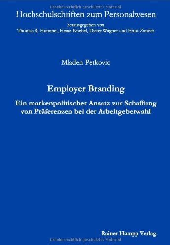 Mladen Petkovic - Employer Branding: Ein markenpolitischer Ansatz zur Schaffung von Präferenzen bei der Arbeitgeberwahl - Preis vom 13.10.2026 11:25:28 h